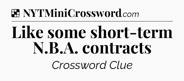 Solution: Like some short-term N.B.A. contracts - NYT Crossword