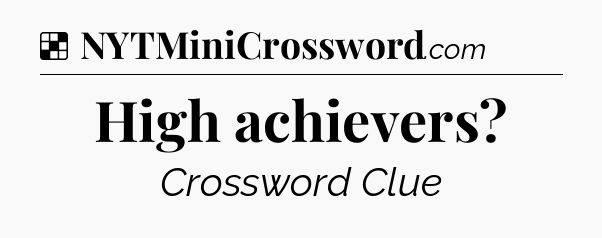 Solution: High achievers - NYT Crossword