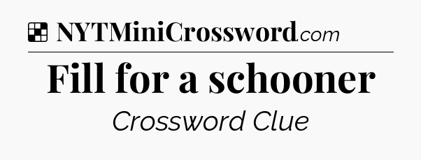 Solution: Fill for a schooner - NYT Crossword