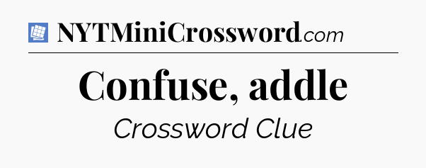Confuse, addle Puzzle Page Crossword Clue