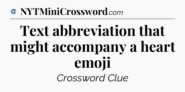 Text abbreviation that might accompany a heart emoji Crossword Clue