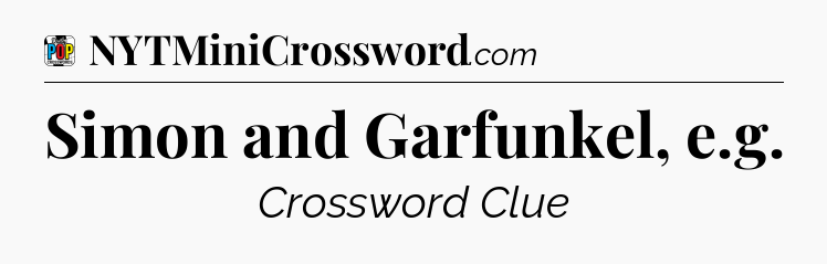 Simon and Garfunkel, e.g Crossword Clue
