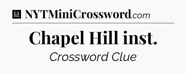 Chapel Hill inst - LA Times Crossword
