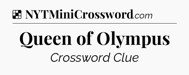 Solution: Queen of Olympus - NYT Crossword