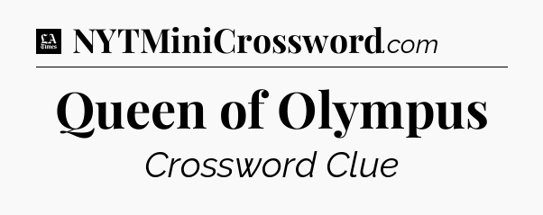 Queen of Olympus - LA Times Crossword