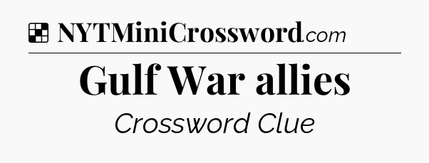 Solution: Gulf War allies - NYT Crossword