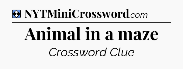 Solution: Animal in a maze - NYT Mini Crossword