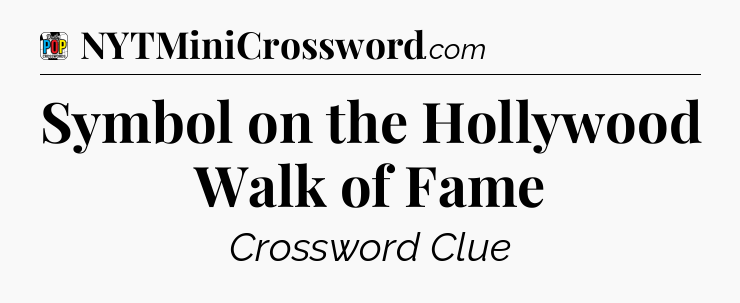Symbol on the Hollywood Walk of Fame Crossword Clue