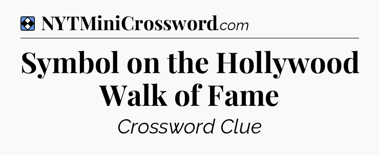 Solution: Symbol on the Hollywood Walk of Fame - NYT Mini Crossword