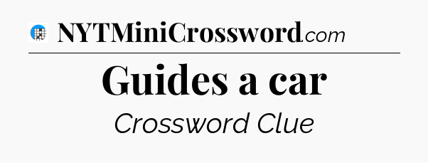 Guides a car Crossword Clue