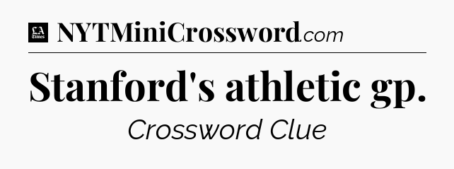Stanford's athletic gp - LA Times Crossword