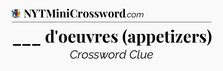 ___ d'oeuvres (appetizers) Crossword Clue