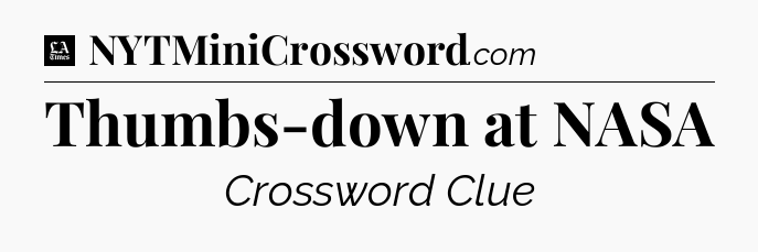 Thumbs-down at NASA - LA Times Crossword