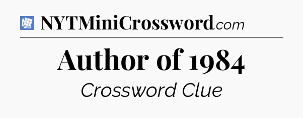 Author of 1984 Puzzle Page Crossword Clue