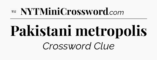 Pakistani metropolis - WSJ Crossword