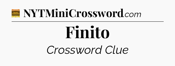 Finito - Eugene Sheffer Crossword