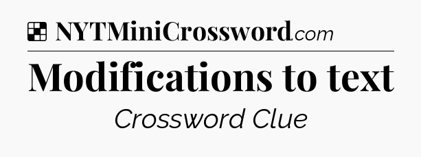Solution: Modifications to text - NYT Crossword
