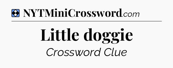 Solution: Little doggie - NYT Mini Crossword