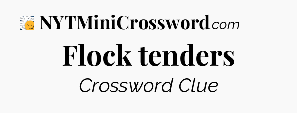 Flock tenders - 7 Little Words