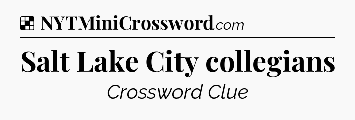 Solution: Salt Lake City collegians - NYT Crossword