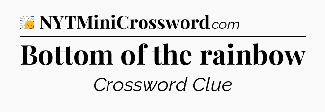 Bottom of the rainbow - 7 Little Words