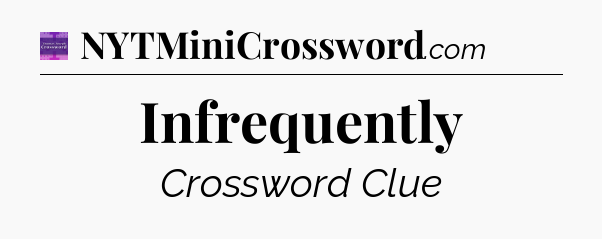 Infrequently - Thomas Joseph Crossword