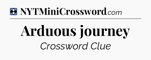 Solution: Arduous journey - NYT Mini Crossword