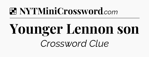 Solution: Younger Lennon son - NYT Crossword