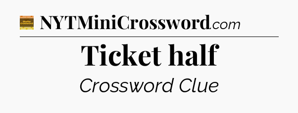 Ticket half - Eugene Sheffer Crossword