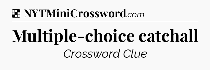 Multiple-choice catchall NYT Crossword