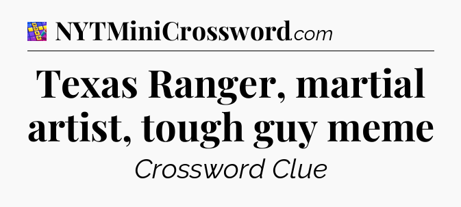 Texas Ranger, martial artist, tough guy meme Codycross