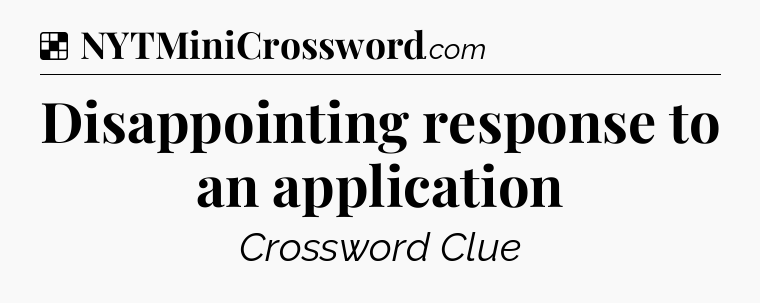 Solution: Disappointing response to an application - NYT Crossword