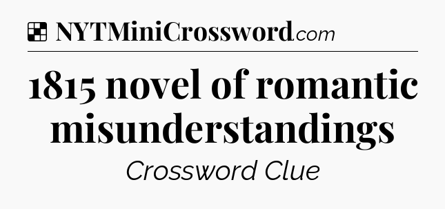 Solution: 1815 novel of romantic misunderstandings - NYT Crossword