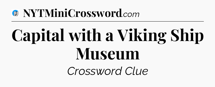 Capital with a Viking Ship Museum Crossword Clue