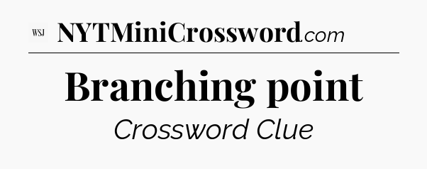 Branching point - WSJ Crossword
