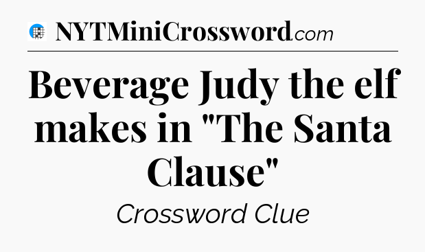 Beverage Judy the elf makes in 