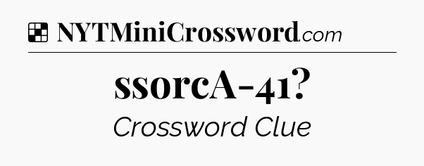 Solution: ssorcA-41 - NYT Crossword