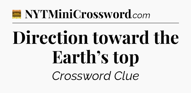 Direction toward the Earth’s top - Eugene Sheffer Crossword