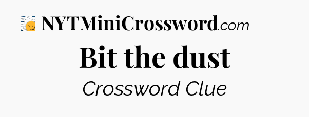 Bit the dust - 7 Little Words