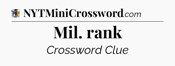 Mil. rank Crossword Clue
