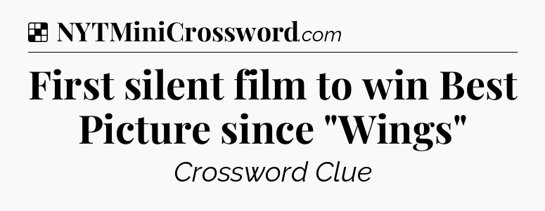 Solution: First silent film to win Best Picture since 