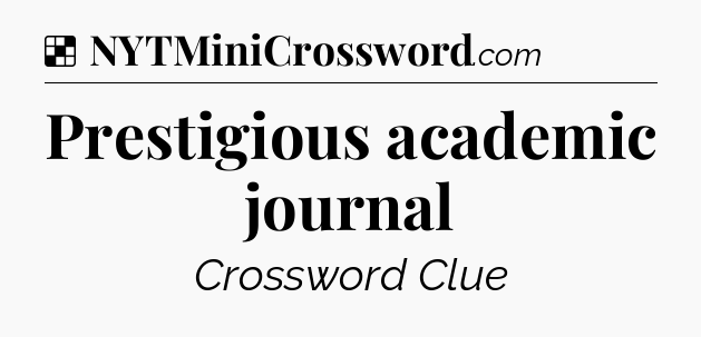 Solution: Prestigious academic journal - NYT Crossword