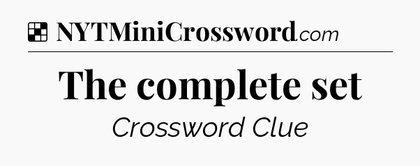 Solution: The complete set - NYT Crossword