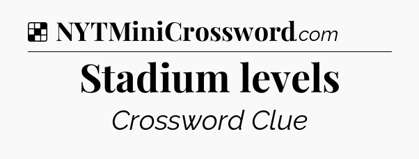 Solution: Stadium levels - NYT Crossword