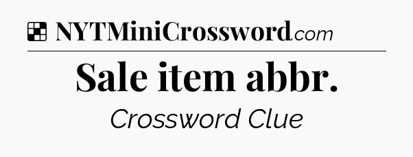 Solution: Sale item abbr - NYT Crossword