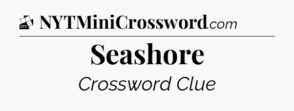 Seashore - Daily Themed Mini Crossword