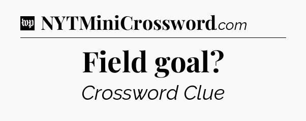 Field goal Crossword Clue