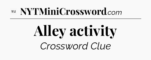 Alley activity - WSJ Crossword