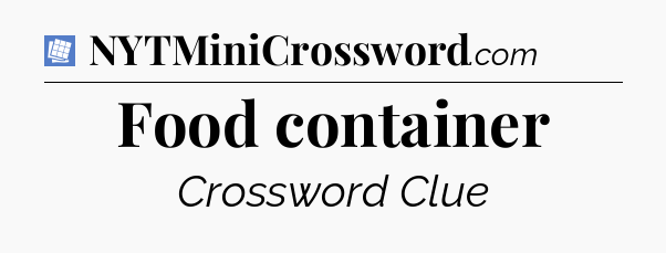 Food container Puzzle Page Crossword Clue