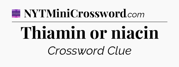 Thiamin or niacin - Thomas Joseph Crossword